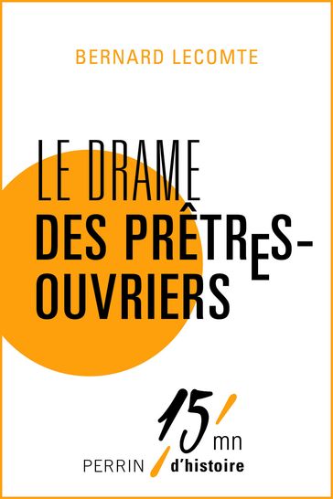 Le drame des prêtres-ouvriers - Bernard Lecomte