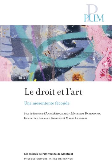 Le droit et l'art - Anna Arzoumanov - Mathilde Barraband - Geneviève Bernard Barbeau - Marty Laforest