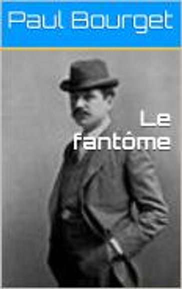 Le fantôme - Paul Bourget