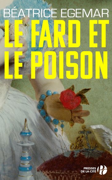 Le fard et le poison - Béatrice EGEMAR