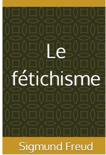 Le fétichisme - Freud Sigmund