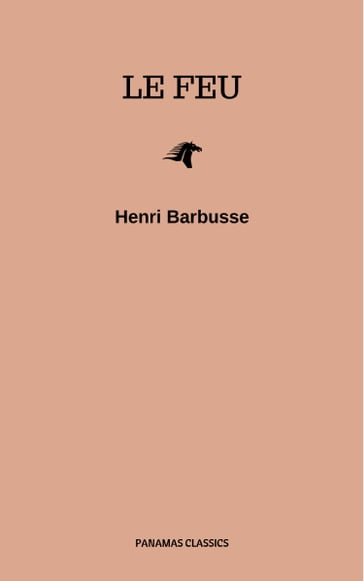 Le feu: Journal d'une escouade - Henri Barbusse