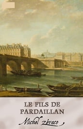 Le fils de Pardaillan (Annoté)