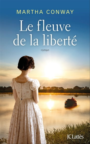 Le fleuve de la liberté - Martha Conway