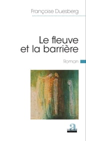 Le fleuve et la barrière