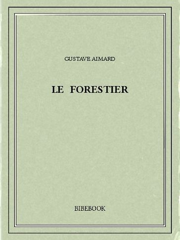 Le forestier - Gustave Aimard