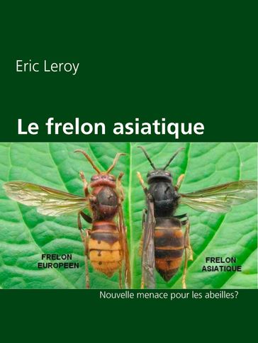 Le frelon asiatique - Eric Leroy