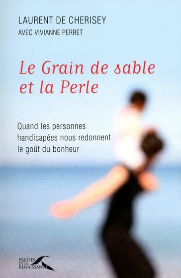 Le grain de sable et la perle - de Cherisey Laurent - Vivianne PERRET