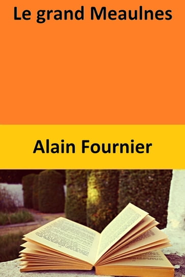 Le grand Meaulnes - Alain Fournier