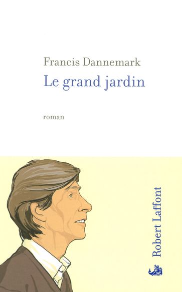 Le grand jardin - Francis Dannemark