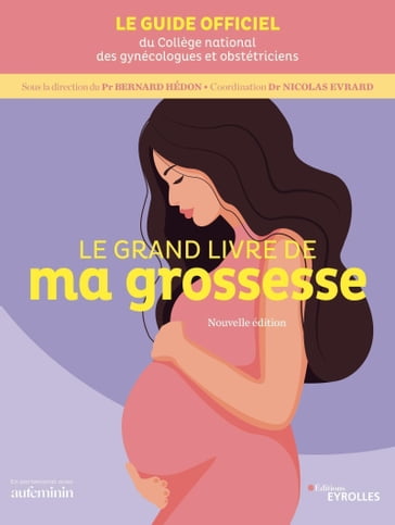 Le grand livre de ma grossesse - Collège national des gynécologues et obstétriciens français (CNGOF) - Bernard Hédon - Nicolas Evrard