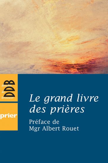Le grand livre des prières - Albert Rouet - Collectif