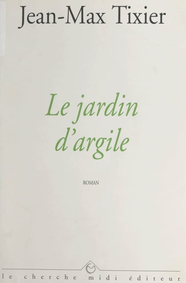 Le jardin d'argile - Jean-Max TIXIER