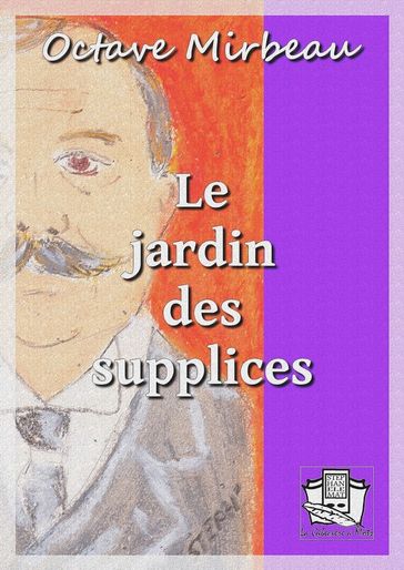 Le jardin des supplices - Octave Mirbeau