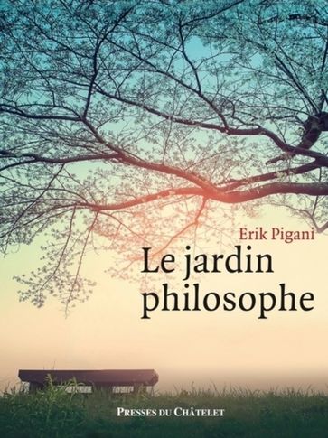 Le jardin philosophe - Erik Pigani