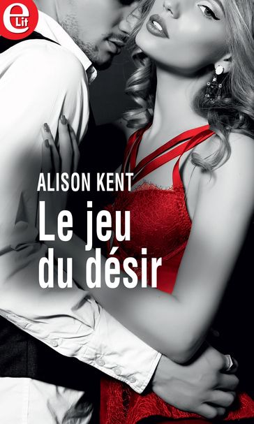 Le jeu du désir - Alison Kent