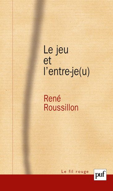 Le jeu et l'entre-je(u) - René Roussillon