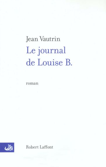 Le journal de Louise B. - Jean Vautrin