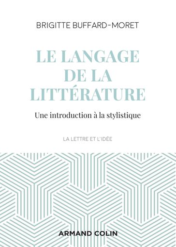 Le langage de la littérature - Brigitte Buffard-Moret