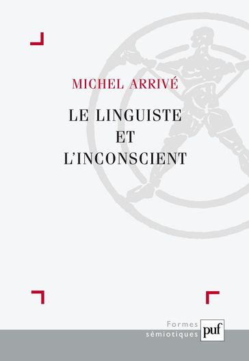 Le linguiste et l'inconscient - Michel Arrivé