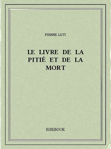 Le livre de la pitié et de la mort - Pierre Loti