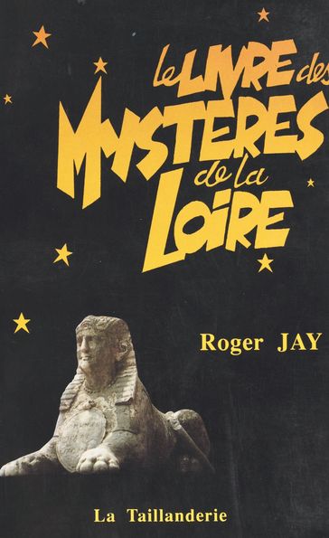 Le livre des mystères de la Loire - Roger Jay