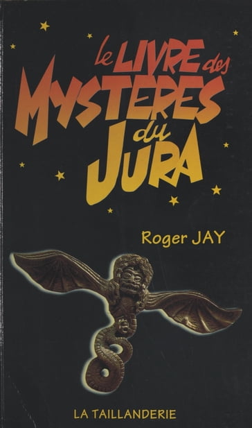 Le livre des mystères du Jura - Roger Jay