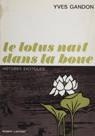 Le lotus naît dans la boue - Yves Gandon
