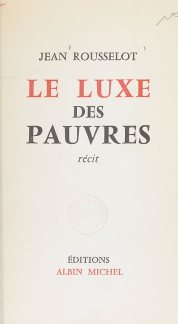 Le luxe des pauvres - Jean Rousselot