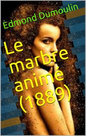 Le marbre animé (1889)