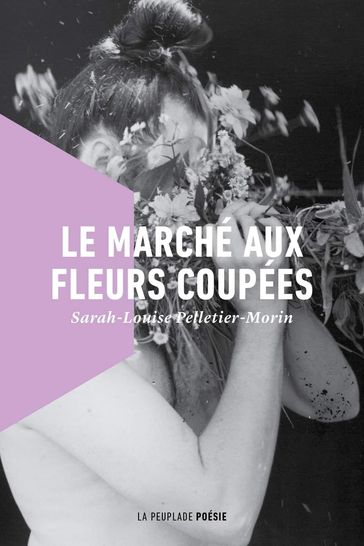 Le marché aux fleurs coupées - Sarah-Louise Pelletier-Morin