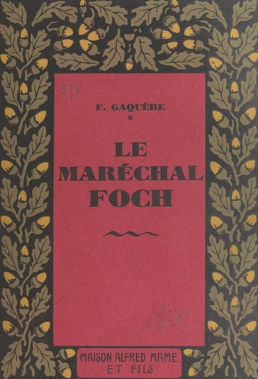 Le maréchal Foch - François Gaquère