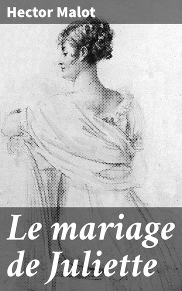 Le mariage de Juliette - Hector Malot