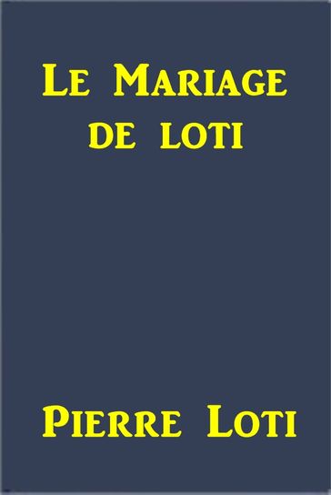 Le mariage de Loti - Pierre Loti