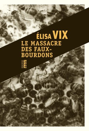 Le massacre des faux-bourdons - Elisa Vix