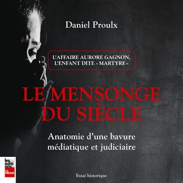 Le mensonge du siècle - Daniel Proulx