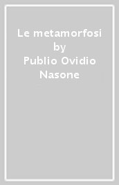 Le metamorfosi