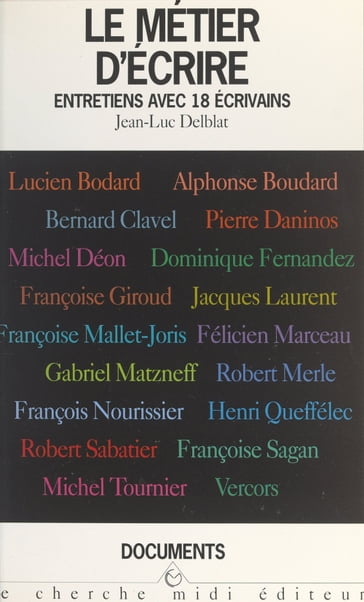 Le métier d'écrire - Alphonse Boudard - Bernard Clavel - Dominique Fernandez - François Nourissier - Françoise Giroud - Françoise Mallet-Joris - Françoise Sagan - Félicien Marceau - Gabriel Matzneff - Henri Queffélec - Jacques Laurent - Jean-Luc Delblat - Lucien Bodard - Michel Déon - Michel Tournier - Pierre Daninos - Robert Merle - Robert Sabatier - Vercors