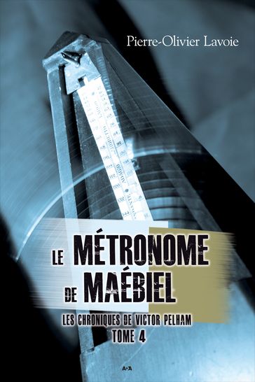 Le métronome de Maébiel - Pierre-Olivier Lavoie