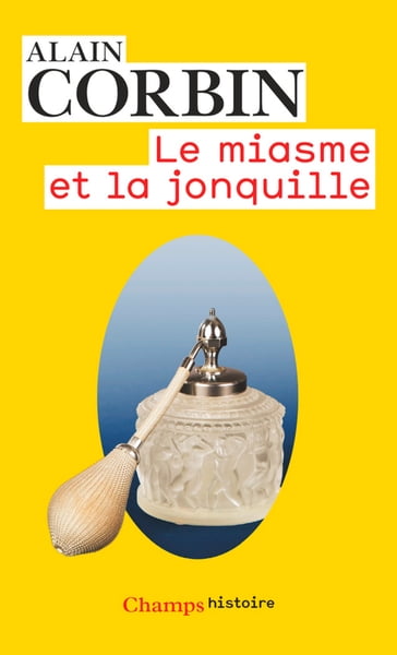 Le miasme et la jonquille - Alain Corbin