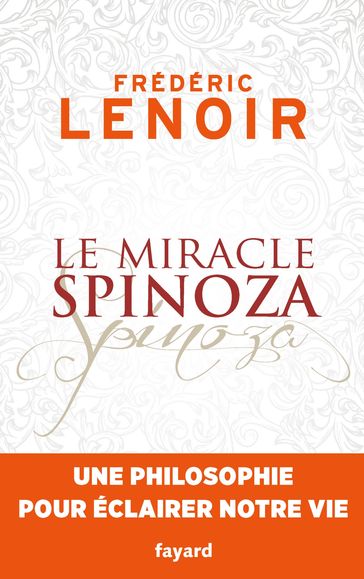 Le miracle Spinoza - Frédéric Lenoir