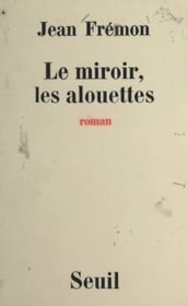 Le miroir, les alouettes