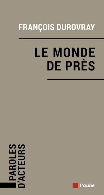 Le monde de près - François DUROVRAY