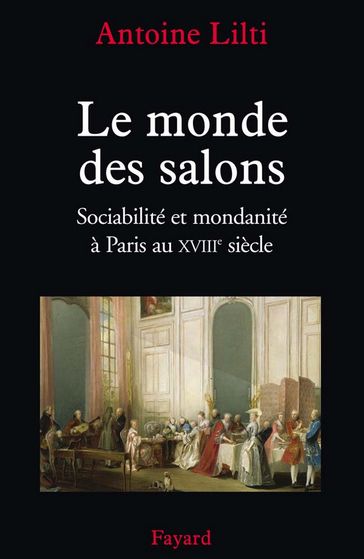 Le monde des salons - Antoine Lilti