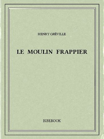 Le moulin Frappier - Henry Gréville