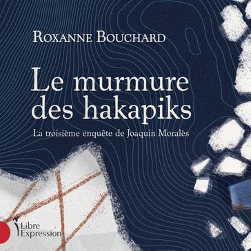 Le murmure des Hakapiks - Roxanne Bouchard