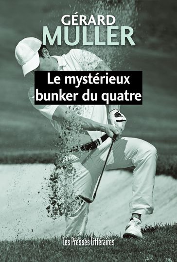 Le mystérieux bunker du quatre - Gérard Muller