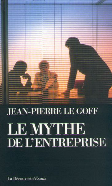 Le mythe de l'entreprise - Jean-Pierre LE GOFF