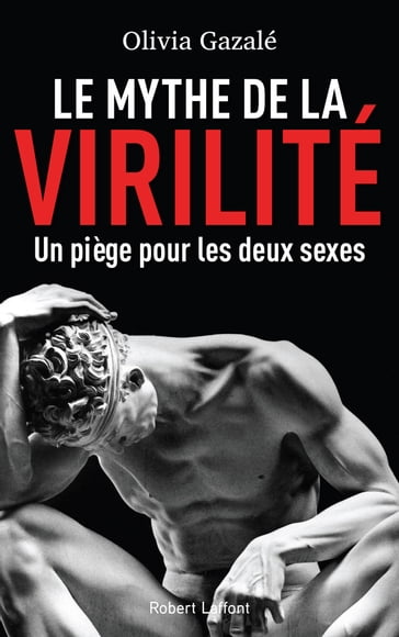 Le mythe de la virilité - Olivia GAZALÉ