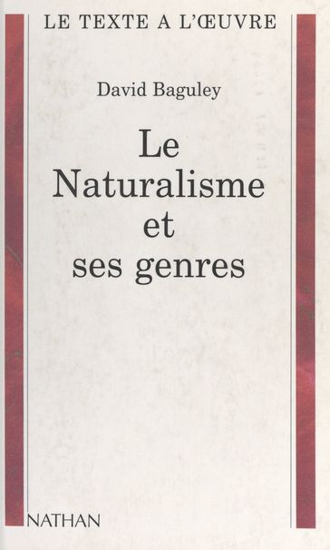 Le naturalisme et ses genres - David Baguley - Mitterand Henri